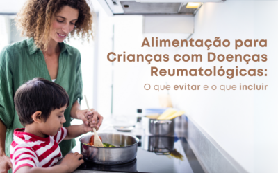 Alimentação para Crianças com Doenças Reumatológicas : O que Evitar e o que Incluir
