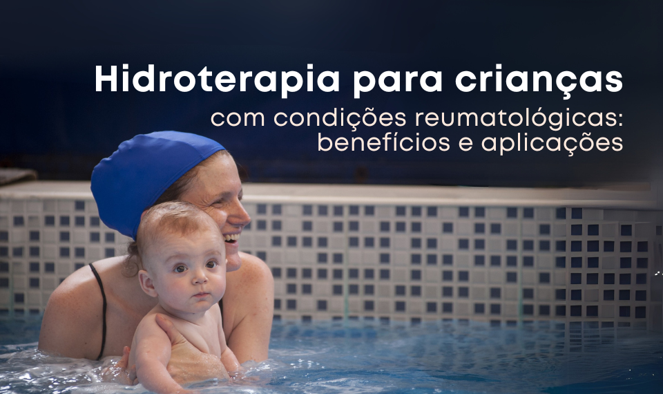 Hidroterapia para Crianças com Condições Reumatológicas: Benefícios e Aplicações