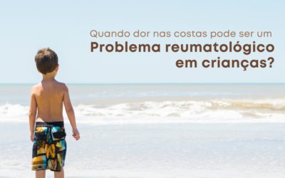 Quando Dor nas Costas Pode Ser um Problema Reumatológico em Crianças?
