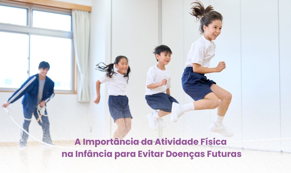 A Importância da Atividade Física na Infância para Evitar Doenças Futuras