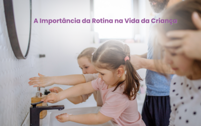 A Importância da Rotina na Vida da Criança