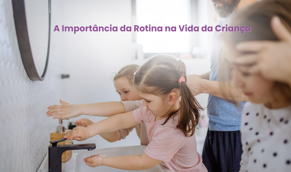 A Importância da Rotina na Vida da Criança
