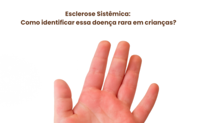 Esclerose Sistêmica: Como identificar essa doença rara em crianças?