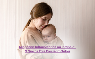 Miopatias Inflamatórias na Infância: O Que os Pais Precisam Saber?