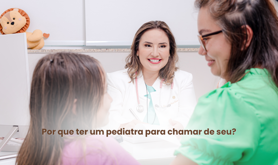 Por que ter um pediatra para chamar de seu?