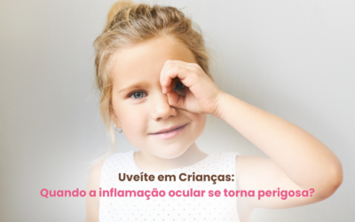 Uveíte em Crianças: Quando a inflamação ocular se torna perigosa?